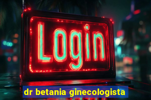 dr betania ginecologista